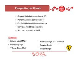 Disponibilidad de servicios de IT
Performance en servicios de IT
Confiabilidad en la infraestructura
Servicios medibles e