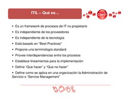 Es un framework de procesos de IT no propietario
Es independiente de los proveedores
Es independiente de la tecnología
Es