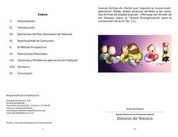Índice
I.  
Presentación.
 
II. 
Introducción.
 
III. 
Elementos del Plan Diocesano de Pastoral.
 
IV. 
Espiritualidad de Com