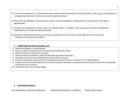 3
 
2.1 Transmitir al estudiante los   conocimientos teórico-prácticos elementales para el manejo de plantas, suelo, agua y l