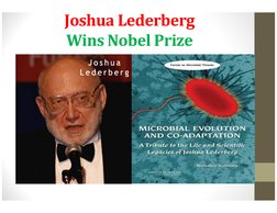 Joshua Lederberg
Wins Nobel Prize
