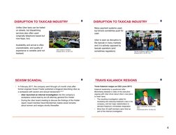 4
DISRUPTION TO TAXICAB INDUSTRY
Unlike Uber taxis can be hailed 
on streets, but dispatching 
services also often used 
(ori