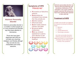 Histrionic personality disorder can
improve with psychotherapy and
sometimes medications. If left
untreated, it can cause con