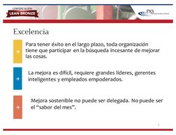 Excelencia
Para  tener  éxito  en  el  largo  plazo,  toda  organización  
tiene  que  participar  en  la  búsqueda  incesant