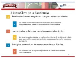3 ideas Clave de la Excelencia
Resultados  ideales  requieren  comportamientos  ideales
8
1
2
Los  gerentes  deben  trabajar