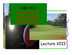 1
DMS 411:
BUSINESS 
BUSINESS 
RESEARCH 
RESEARCH 
METHODS
METHODS
Lecture VIII
