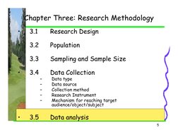 5
Chapter Three: Research Methodology 
•
3.1 
Research Design 
•
3.2
Population 
•
3.3
Sampling and Sample Size
•
3.4
Data Co
