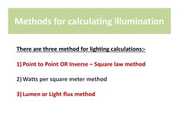 Methods for calculating illumination
There are three method for lighting calculations:-
1)Point to Point OR Inverse – Square