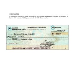 CASO PRÁCTICO
El señor Miguel Gonzales ha emitido un cheque con cláusula  PARA ABONAR EN CUENTA a Luis Lazo Meza, en
Barran