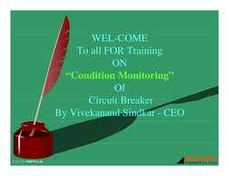 WEL-COME  
To all FOR Training
ON
“Condition Monitoring”
Condition Monitoring
Of 
Circuit Breaker
Circuit Breaker   
By Vivek
