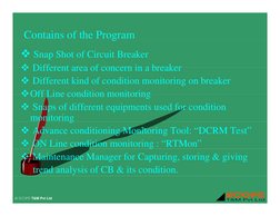 Contains of the Program
g
 Snap Shot of Circuit Breaker 
 Different area of concern in a breaker
 Different area of concer