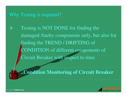 Why Testing is required?
¾
Testing is NOT DONE for finding the 
g
g
damaged /faulty components only, but also for
finding the