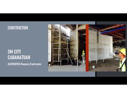 SM CITY 
CABANATUAN
ACCREDITED Masonry Contractor
CONSTRUCTION
