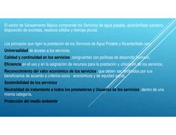 El sector de Saneamiento Básico comprende los Servicios de agua potable, alcantarillado sanitario,
disposición de excretas, r