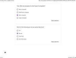 Micro computer
Mainframe computer
Mini computer
Super Computer
CD
Blu-ray
Hard Disk
All of the Above
Titan, Mihir are example