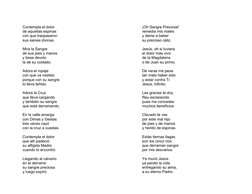 Contempla el dolor 
de aquellas espinas
con que traspasaron 
sus sienes divinas. 
Mira la Sangre 
de sus pies y manos 
y besa