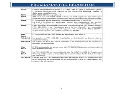 7 
 
PROGRAMAS PRE-REQUISITOS  
1999 
Codex Alimentarius (CAC/RCP 1- 1969, Rev.3, 1997, Enmienda 1999). 
Principios General