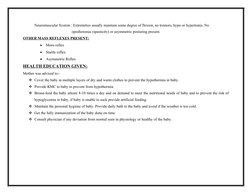 Neuromuscular System : Extremities usually maintain some degree of flexion, no tremors, hypo or hypertonia. No
