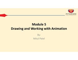 Module 5
Drawing and Working with Animation
By:
Mitul Patel
