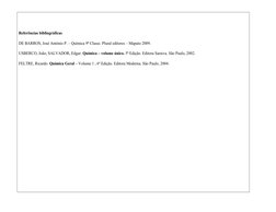 Referências bibliográficas
DE BARROS, José António P. – Química 9ª Classe. Plural editores – Maputo 2009.
USBERCO, João; SALV