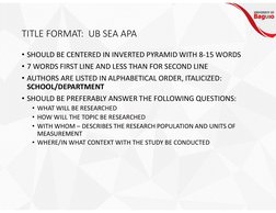 TITLE FORMAT:  UB SEA APA
• SHOULD BE CENTERED IN INVERTED PYRAMID WITH 8-15 WORDS
• 7 WORDS FIRST LINE AND LESS THAN FOR SEC