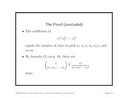 The Proof (concluded)
• The coeﬃcient of
xn1
1 xn2
2 · · · xnt
t
equals the number of ways to pick n1 x1’s, n2 x2’s, and
so o