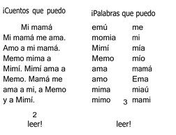 ¡Cuentos que puedo 
leer!
¡Palabras que puedo 
leer!
Mi mamá
emú
me
Mi mamá me ama.
momia
mi
Amo a mi mamá.
Mimí
mía
Memo mim