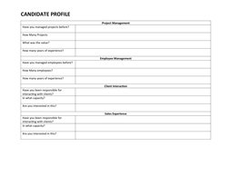 CANDIDATE PROFILE  
Project Management
Have you managed projects before?
How Many Projects
What was the value?
How many years