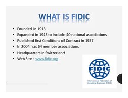 • Founded in 1913
• Expanded in 1945 to include 40 national associations
• Published first Conditions of Contract in 1957
• I