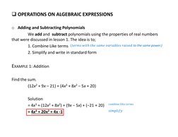 OPERATIONS ON ALGEBRAIC EXPRESSIONS 
o Adding and Subtracting Polynomials
We add and subtract polynomials using the properti