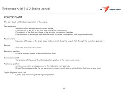 Turbomeca Arriel 1 & 2 Engine Manual
6
POWER PLANT
This part deals with the basic operation of the engine.
Gas generator