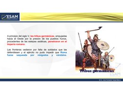 A principio del siglo V, las tribus germánicas, empujadas
hacia el Oeste por la presión de los pueblos hunos,
procedentes de