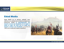 Edad
Media
es
el
término
utilizado
para
referirse a un periodo de la historia europea que
transcurrió
desde
la
desintegración