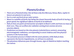 Bangalore III Chapter- Delineation
Planets/Grahas
• There are 9 Planets/Grahas. Out of these only five-Mercury, Venus, Mars,