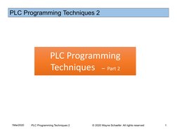 PLC Programming Techniques 2
1Mar2020
PLC Programming Techniques 2                              © 2020 Wayne Schaefer  All ri