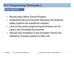 PLC Programming Techniques 2
Lesson Objectives
1Mar2020
PLC Programming Techniques 2                              © 2020 Wayn