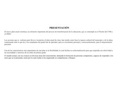 PRESENTACIÓN 
El nuevo plan anual constituye un elemento importante del proceso de transformación de la educación, que se con