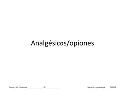 Analgésicos/opiones
 
Nombre del Estudiante ________________. ID: _______________
Materia: Farmacología 
FAR016
