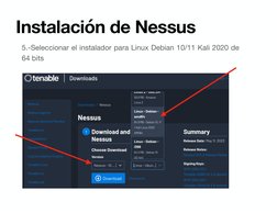 Instalación de Nessus
5.-Seleccionar el instalador para Linux Debian 10/11 Kali 2020 de 
64 bits
