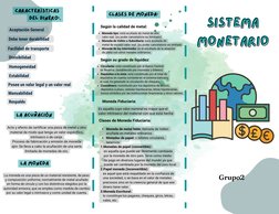 Sistema
Sistema
Monetario
Monetario
Grupo2
Características 
del dinero:.
Aceptación General   
Debe tener durabilidad   
Faci