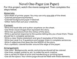 Novel One-Pager (on Paper)
For this project, watch the movie assigned. Then complete the 
steps below.
Materials:.
~One shee