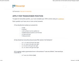 GoTranscript » Test job for transcriber
APPLY FOR TRANSCRIBER POSITION
To apply for transcriber position, you must complete q
