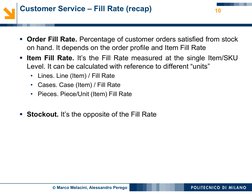 © Marco Melacini, Alessandro Perego
Customer Service – Fill Rate (recap)
Order Fill Rate. Percentage of customer orders sati