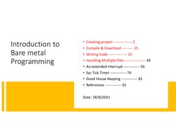 Introduction to
Bare metal 
Programming
1
• Creating project --------------- 2
• Compile & Download --------- 15
• Writing Co