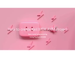 How to create Keil MDK ARM Project
How to create Keil MDK ARM Project
Bare metal programming
Using Nucleo-L053R8
Bare metal p