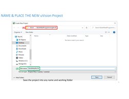 Save the project into any name and working folder
NAME & PLACE THE NEW uVision Project
(1)
(2)
5
