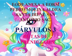 EODP ANEXA A EORM
PEDRO MOLINA ALDEA
SANTA IRENE SAN
ANTONIO SAC.
PÁRVULOS 3
RUTAS DE
APRENDIZAJES
