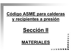 Código ASME para calderas 
y recipientes a presión
Sección II
MATERIALES
