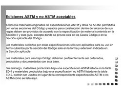 Ediciones ASTM y no ASTM aceptables
Todos los materiales originados de especificaciones ASTM y otras no ASTM, permitidos 
por