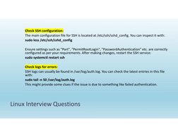 Linux Interview Questions
Check SSH configuration:
The main configuration file for SSH is located at /etc/ssh/sshd_config. Yo